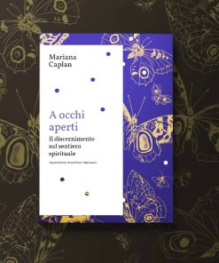 A occhi aperti. Il discernimento sul sentiero spirituale – Mariana Caplan