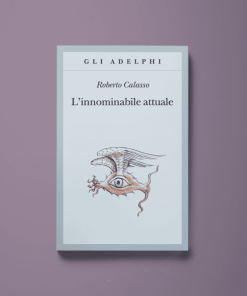 L’innominabile attuale – Roberto Calasso