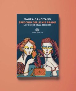 Specchio delle mie brame – Maura Gancitano
