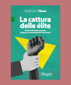 La cattura delle élite – Olúfẹ́mi O. Táíwò