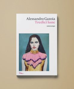 Tredici lune – Alessandro Gazoia